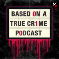 Based on a True Crime podcast