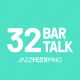 32 BAR TALK