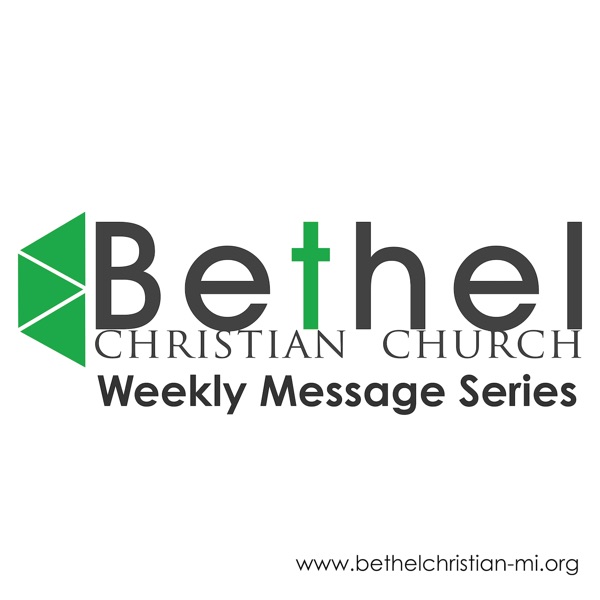 Bethel Christian Church - Weekly Message Series