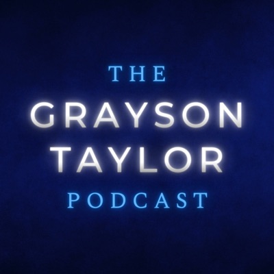 The Grayson Taylor Podcast