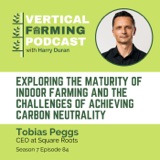 Tobias Peggs / Square Roots - Exploring the Maturity of Indoor Farming and the Challenges of Achieving Carbon Neutrality