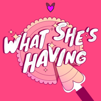 What She's Having podcast
