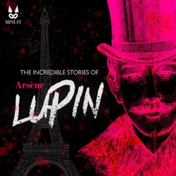 Arsène Lupin • The incredible Stories