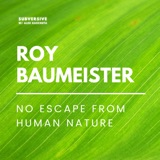 Roy Baumeister - No Escape From Human Nature (TEASER)