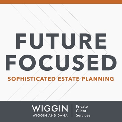 Future Focused: Sophisticated Estate Planning