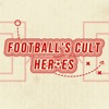 Football's Cult Heroes