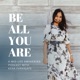 Be All You Are