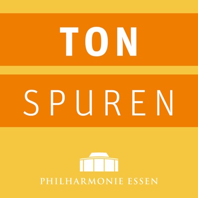Tonspuren - Der Podcast der Philharmonie Essen