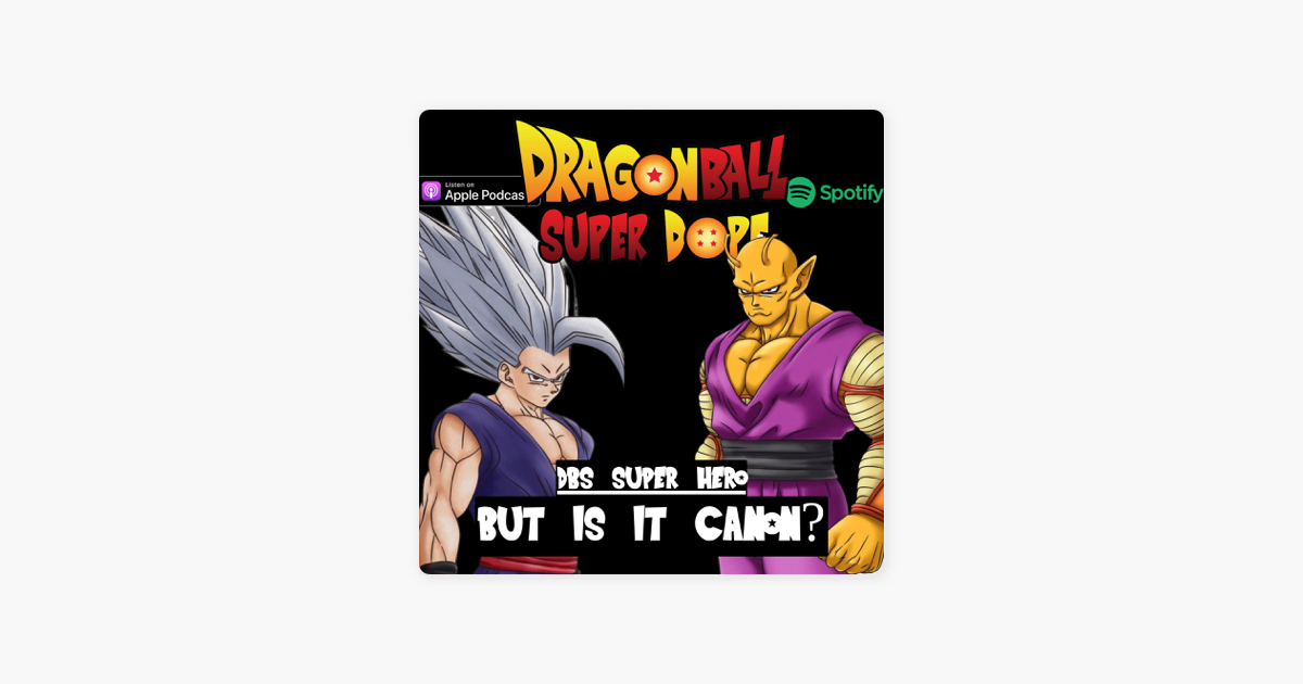 Dragon Ball Super Dope - A Dragon Ball Podcast: Is Dragon Ball Super Super  Hero Canon? on Apple Podcasts