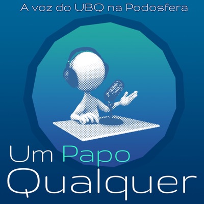 Podcast Um Papo Qualquer