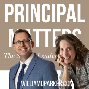 Principal Matters: The School Leader's Podcast with William D. Parker