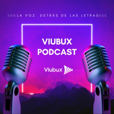 Viubux Podcast - La Voz Detrás de las Letras:Viubux