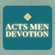 Acts Men Devotion