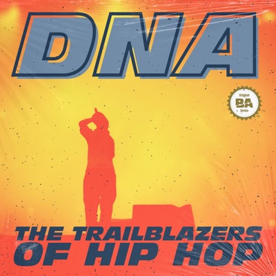 DNA: The Trailblazers of Hip Hop