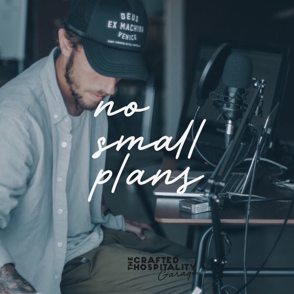 No Small Plans - Le podcast dédié à la création de lieux hors du commun