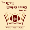 The Little Lorekeeper's Podcast | Children's Stories - Jim Lindquist