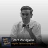 Scott Moringiello - Religious Tradition and Higher Ed Ep. 67