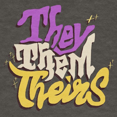They/Them/Theirs - A Monthly Non-binary Discussion