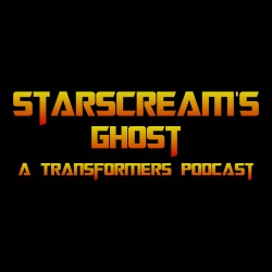 Starscream's Ghost: A Transformers Podcast