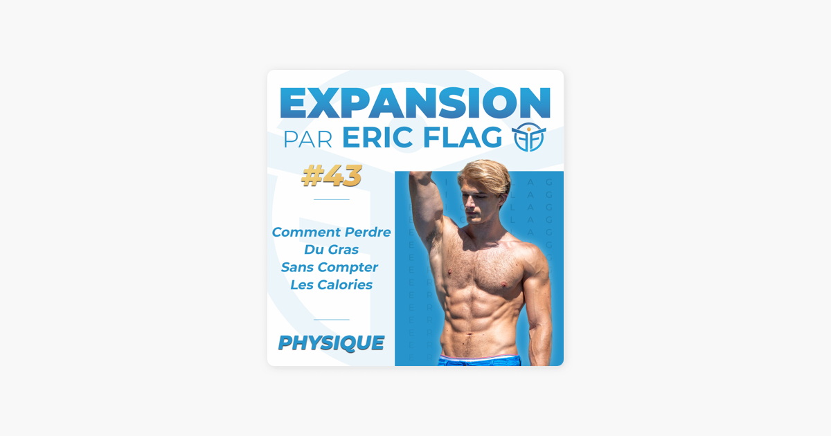 Expansion - par Eric Flag: Comment Perdre Du Gras Sans Compter Les Calories  on Apple Podcasts
