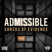 Admissible: Shreds of Evidence - iHeartPodcasts