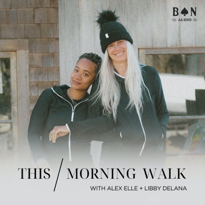 This Morning Walk:Alex Elle + Libby DeLana