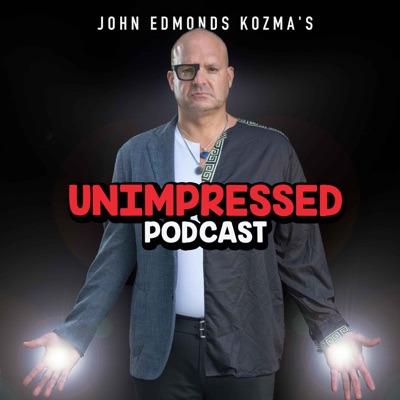 John Edmonds Kozma's Unimpressed Podcast