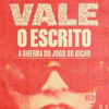 Vale o Escrito - O Podcast - Globoplay