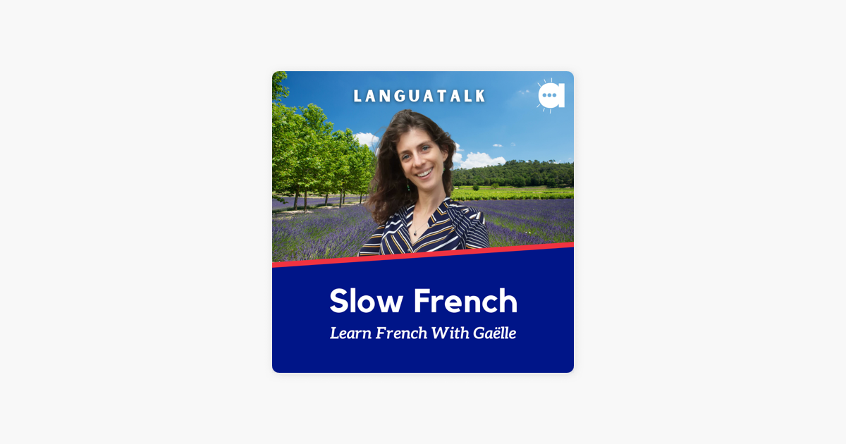 LanguaTalk Slow French: Learn French With Gaëlle | French podcast for A2-B1  on Apple Podcasts
