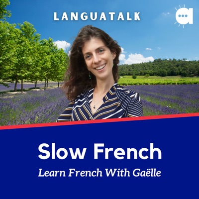 LanguaTalk Slow French: Learn French With Gaëlle | French podcast for A2-B1:LanguaTalk.com