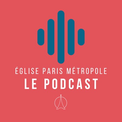 EPM Eglise Paris Métropole | Le Podcast