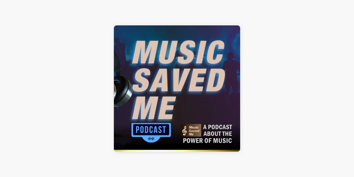 Music Saved Me On Apple Podcasts