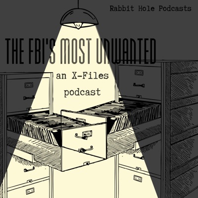 The FBI's Most Unwanted: an X-Files podcast The FBI's Most Unwanted: an X-Files podcast