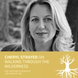 Cheryl Strayed on walking through the wilderness