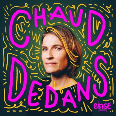 Chaud Dedans:Binge Audio