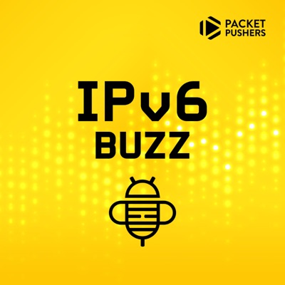 IPv6 Buzz:Packet Pushers
