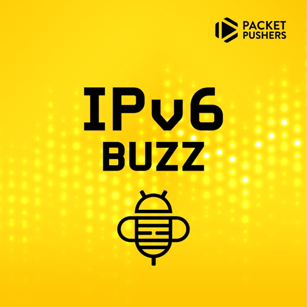 IPv6 Buzz - Packet Pushers