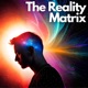 The Reality Matrix: Exploring Illusions and the Fabric of Reality