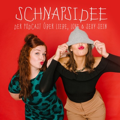 Schnapsidee - der Podcast über Liebe, Love & sexy sein:Anna Zimt & Paula