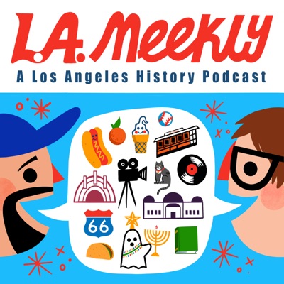 L.A. Meekly: A Los Angeles History Podcast
