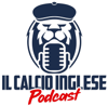 Il Calcio Inglese - Podcast - Andrea Pettinello