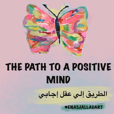 The Path to a Positive Mind - الطريق الي عقل ايجابي