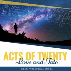 Acts of Twenty, Love and Fate