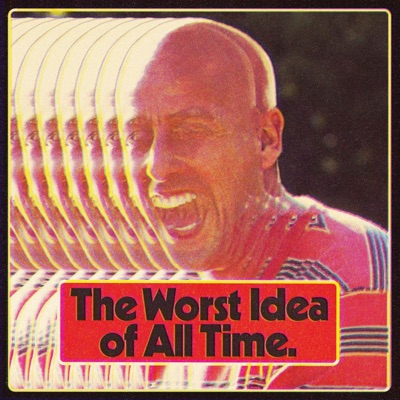 The Worst Idea Of All Time The Worst Idea Of All Time