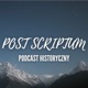 Podcast Historyczny Post Scriptum