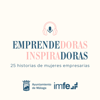 Emprendedoras Inspiradoras, 25 historias de mujeres empresarias - Emprendedoras Inspiradoras Podcast