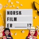 Norsk film er ____!?