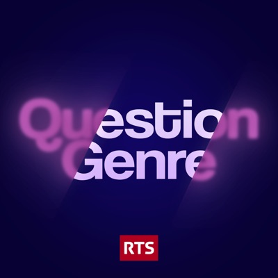 Question Genre - La 1ere:RTS - Radio Télévision Suisse