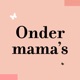 Onder mama’s