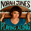 Norah Jones Is Playing Along - Norah Jones